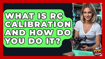 What Is RC Calibration And How Do You Do It? - RC Toy Central