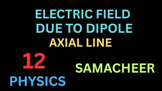 Electric Field/Dipole/Axial/Line/12 Physics/Tamil/Quick Learning Physics