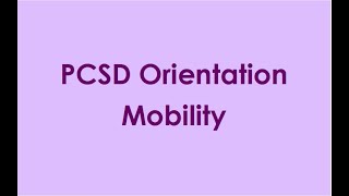 PCSD Orientation   Mobility Video