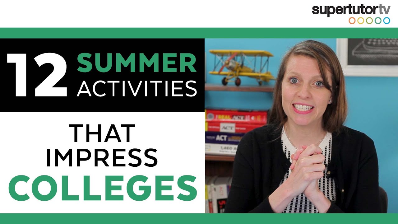 12 Summer Activities that Impress Colleges Overachiever’s Guide to