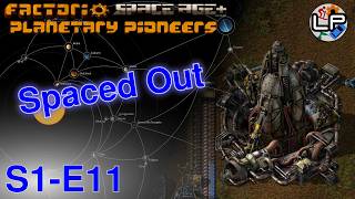 S1-E11 - Spaced Out - Laurence Plays Factorio: Planetary Pioneers