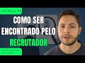 Como ser encontrado pelos recrutadores em até 51 dias? | Ep.08
