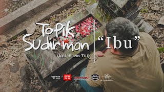 Video thumbnail of "Topik Sudirman - Ibu (Official Video Clip)"