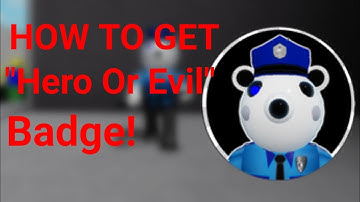 [BADGE] HOW TO GET THE "HERO OR EVIL" BADGE IN PIGGY RP: INFECTION