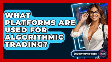 What Platforms Are Used For Algorithmic Trading? - Emerging Tech Insider