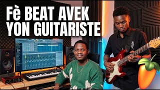 Mwen Envite Yon Gitaris Vin Fè Beat Avèk Mwen 🔥🔥🔥| FL STUDIO