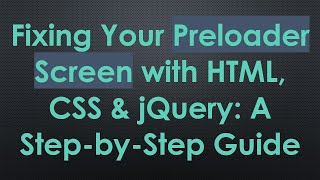 Famous Fixing Your Preloader Screen with HTML, CSS & jQuery: A Step-by-Step Guide Profile