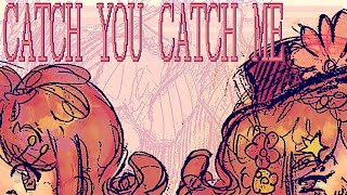 Catch you Catch me