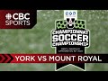 U SPORTS Men&#39;s Soccer National Championship: Quarter final Game 4 - York (8) vs Mount Royal (1)