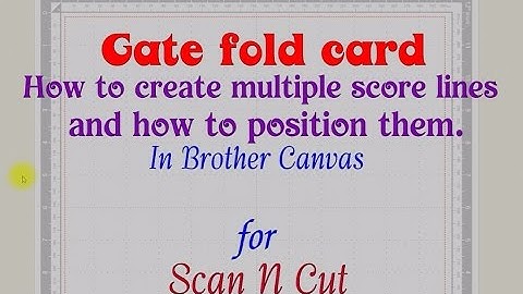 #13 Multiple score lines in Brother Scan N cut Canvas projects.