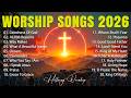 Best Morning Worship Songs 2026 ✝️ Top Prayer Music &amp; Powerful Praise Worship Playlist Collections