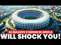 SHOCKING! 20 Biggest Stadiums in Africa 2025!