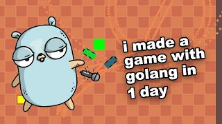 I learned Go and made a game in 1 day and so can you - The Good, The Bad, And The Ugly of Golang