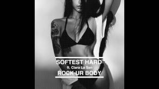 Softest Hard Feat Clara La San  Rock Ur Body  Version