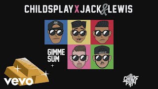 Childsplay, Jack & Lewis - Gimme Sum