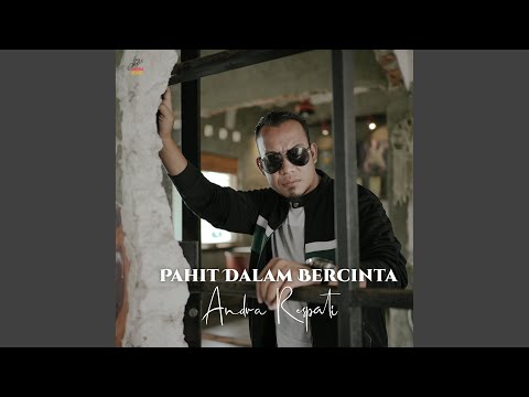 Pahit Dalam Bercinta - Andra Respati