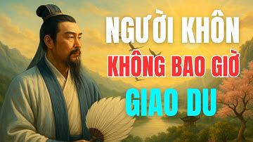 Lời Cổ Nhân: 3 Kiểu Người Càng Khôn Ngoan Càng Ít Giao Du | Triết Lý Cuộc Sống