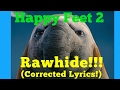 Rawhide Corrected Lyrics Happy Feet 2 