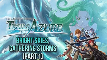 The Legend of Heroes: Trails to Azure - Bright Skies, Gathering Storms [Part 1]