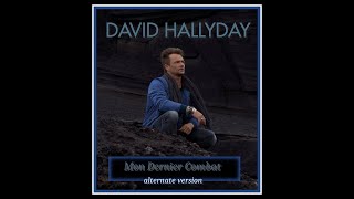 david hallyday - mon dernier combat (alternate version)
