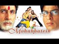 Mohabbatein Full Movie Hindi Shahrukh Khan Amitabh Bacchan Aishwarya Rai Uday Chopra Jimmy Shergil