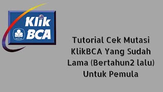 Tutorial KlikBCA Cek Mutasi Lama (Bertahun2) Untuk Pemula 2023