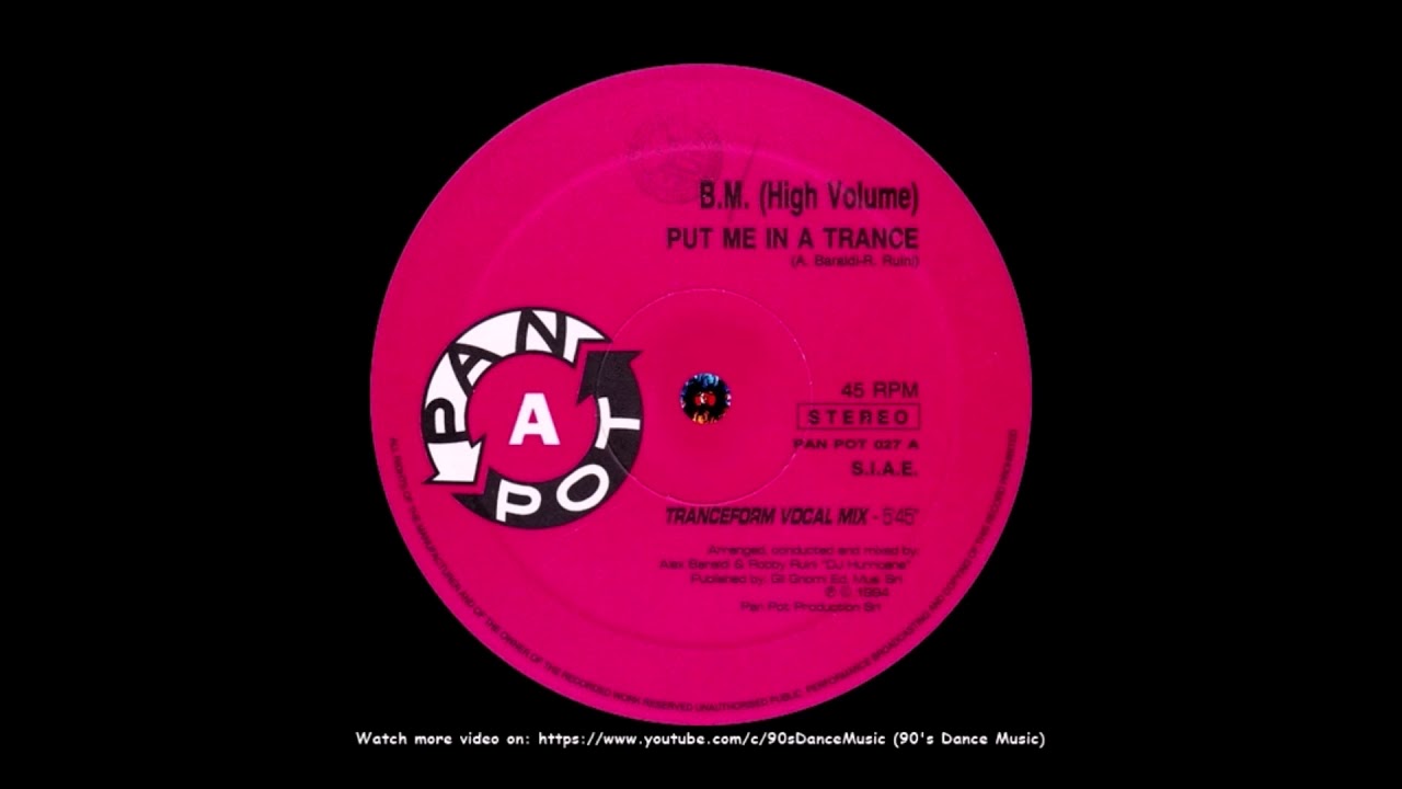 Obejrzyj B.M. (High Volume) - Put Me In A Trance (Tranceform Vocal Mix) (90's Dance Music) ✅ w YouTube Obejrzyj B.M. (High Volume) - Put Me In A Trance (Tranceform Vocal Mix) (90's Dance Music) ✅ w YouTube