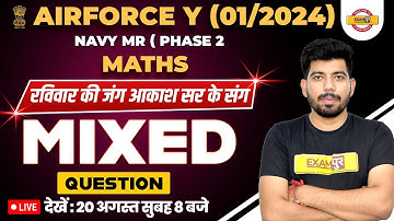 AIRFORCE Y (01/2024) / NAVY MR ( PHASE 2 ) || MATHS CLASS || MIXED QUESTIONS || MATHS BY AKASH SIR