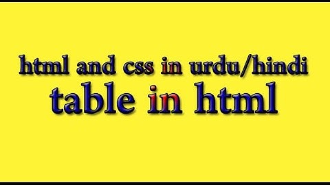HTML and CSS Tutorial in Urdu/Hindi 2016 - Table in html