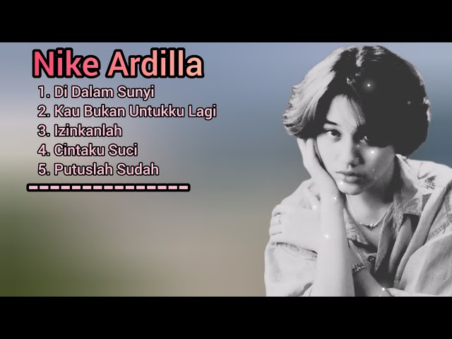Nike Ardilla ~ 5 Lagu Menyayat Hati + (Lirik lagu) class=