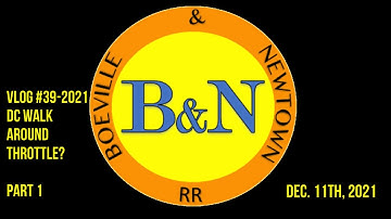 Boeville & Newtown, New Beginnings #39-2021, DC Walkaround Throttle? Part 1, Dec. 12th, 2021