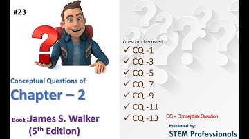AP Physics 1 | Video solution of chapter 2 | CONCEPTUAL QUESTIONS (Q1 - Q13) | James S. walker