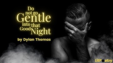 Thumbnail of 'Do not go Gentle into that Good Night' by Dylan Thomas (Poetry Analysis Video)