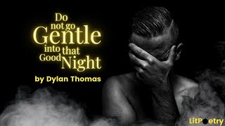 Litpoetry: 'Do not go Gentle into that Good Night' by Dylan Thomas