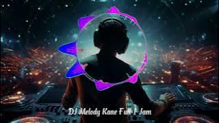 dj melody kane full 1 jam