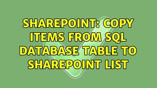 Sharepoint: Copy items from sql database table to SharePoint list (3 Solutions!!)