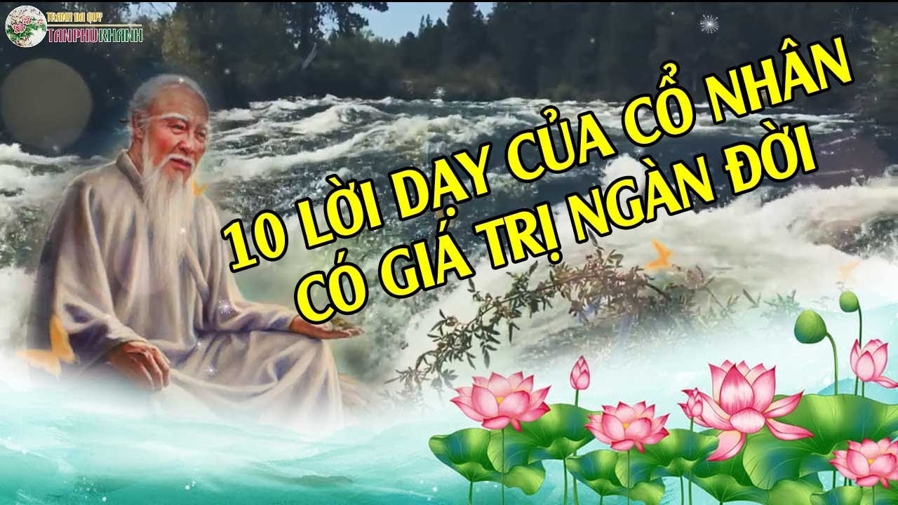 10 Lời Dạy Của Cổ Nhân Sau Ngàn Năm Chúng Ta Vẫn Hưởng Lợi Cả Đời - YouTube