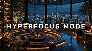 Hyperfocus Mode & Concentration Music For Deep Work Music Sessions And Late Night Study Focus