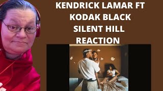 SILENT HILL BY KENDRICK LAMAR FT KODAK BLACK! (REACTION)