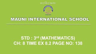 Maths - Ch: 8 Time Ex 8.2 Page No: 138 || Mauni International School