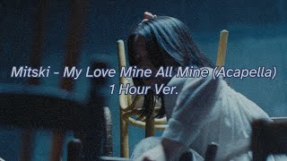 Mitski - My Love Mine All Mine (Acapella) One Hour version