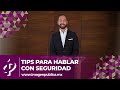 Tips para hablar con seguridad - Alvaro Gordoa - Colegio de Imagen Pública