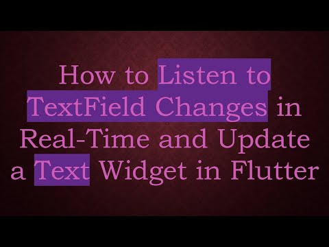 How to Listen to TextField Changes in Real-Time and Update a Text Widget in Flutter