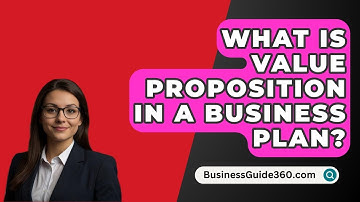 What Is Value Proposition In A Business Plan? - BusinessGuide360.com