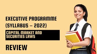cs Executive (Syllabus – 2022)  Capital Market and Securities Laws  REVIEW