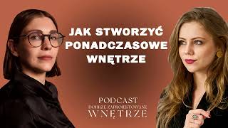 Ponadczasowe wnętrza - jak je zaprojektować? | Kasia Kronberger - Studio Bosko