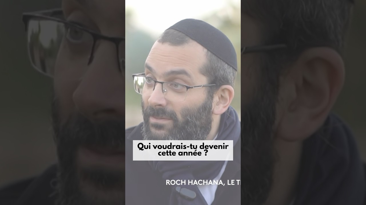 Roch Hachana : qui voudrais-tu devenir cette année ? | Rav Eitan Galam