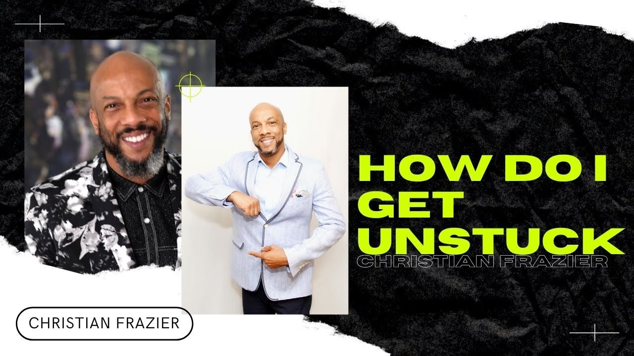 How to Go from Stuck to Unstuck
