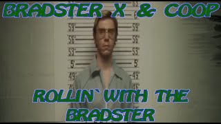 Bradster X and Coop - Rollin' with the Bradster