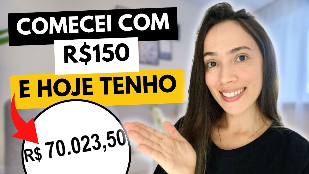 COMECEI A INVESTIR COM R$150 E HOJE TENHO R$70 MIL